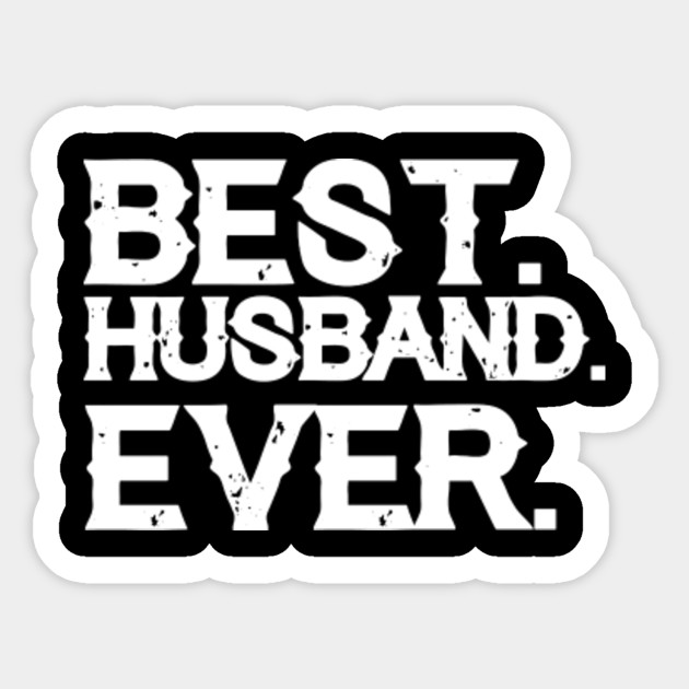 Best Husband Ever Best Husband Ever Sticker TeePublic